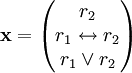 \mathbf x=\begin{pmatrix}r_2\\r_1\leftrightarrow r_2\\r_1\or r_2\end{pmatrix}