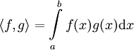 \langle f,g\rangle=\int\limits_a^b f(x)g(x)\mathrm dx