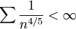 \sum \frac{1}{n^{4/5}} < \infty