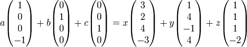 a\begin{pmatrix} 1 \\ 0 \\ 0 \\ -1\end{pmatrix}+b\begin{pmatrix}0 \\ 1 \\ 0 \\ 0 \end{pmatrix}+c\begin{pmatrix}0 \\0 \\ 1 \\ 0\end{pmatrix}=x\begin{pmatrix} 3 \\ 2 \\ 4 \\ -3\end{pmatrix}+y\begin{pmatrix}1 \\ 4 \\ -1 \\ 4 \end{pmatrix}+z\begin{pmatrix}1\\ 1 \\ 1 \\ -2\end{pmatrix}