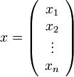 
x=\left(
\begin{array}{c}
x_1 \\
x_2\\
\vdots \\
x_n
\end{array}
\right)
