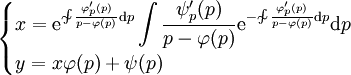 \begin{cases}x=\mathrm e^{\sim\!\!\!\!\int\frac{\varphi_p'(p)}{p-\varphi(p)}\mathrm dp}\displaystyle\int\frac{\psi_p'(p)}{p-\varphi(p)}\mathrm e^{-\sim\!\!\!\!\int\frac{\varphi_p'(p)}{p-\varphi(p)}\mathrm dp}\mathrm dp\\y=x\varphi(p)+\psi(p)\end{cases}