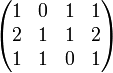 \begin{pmatrix}1&0&1&1\\2&1&1&2\\1&1&0&1\end{pmatrix}