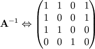 \mathbf A^{-1}\Leftrightarrow\begin{pmatrix}1&1&0&1\\1&0&0&1\\1&1&0&0\\0&0&1&0\end{pmatrix}