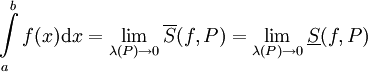 \int\limits_a^b f(x)\mathrm dx=\lim_{\lambda(P)\to0}\overline S(f,P)=\lim_{\lambda(P)\to0}\underline S(f,P)