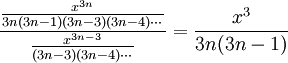 \frac{\frac{x^{3n}}{3n(3n-1)(3n-3)(3n-4)\cdots}}{\frac{x^{3n-3}}{(3n-3)(3n-4)\cdots}}=\frac{x^3}{3n(3n-1)}