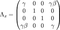 \Lambda_x=\begin{pmatrix}\gamma&0&0&\gamma\beta\\0&1&0&0\\0&0&1&0\\\gamma\beta&0&0&\gamma\end{pmatrix}