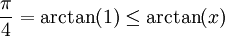 \frac\pi4=\arctan(1)\le\arctan(x)